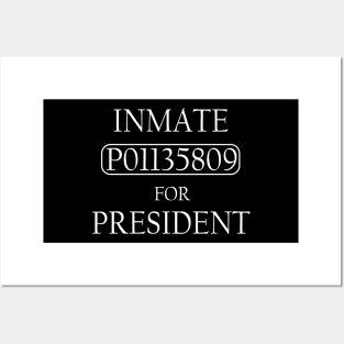 Inmate P01135809 For President Posters and Art